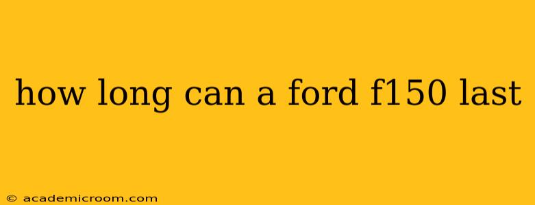 how long can a ford f150 last