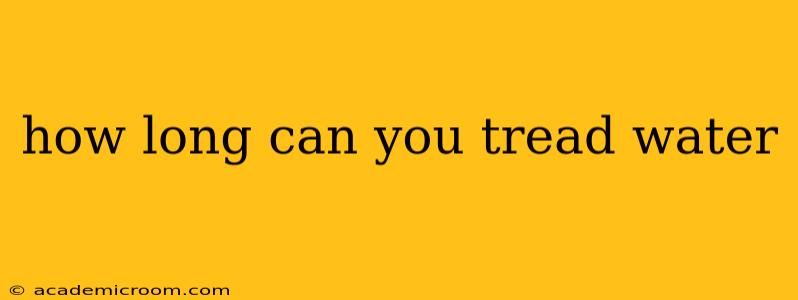 how long can you tread water