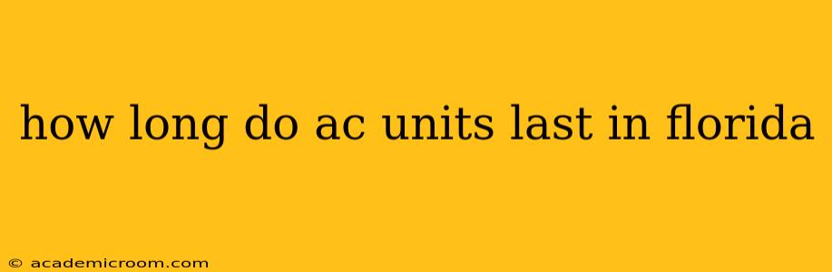 how long do ac units last in florida