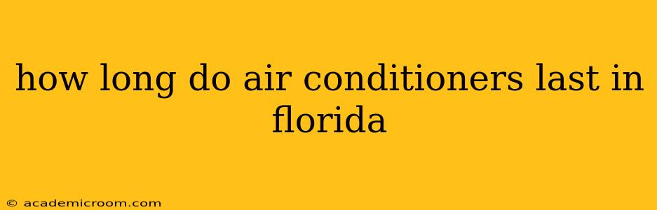 how long do air conditioners last in florida