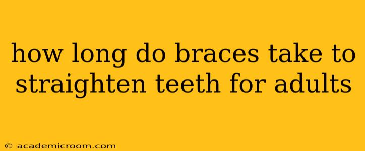 how long do braces take to straighten teeth for adults