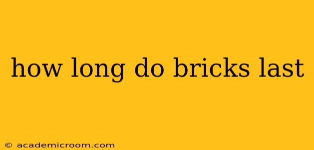 how long do bricks last