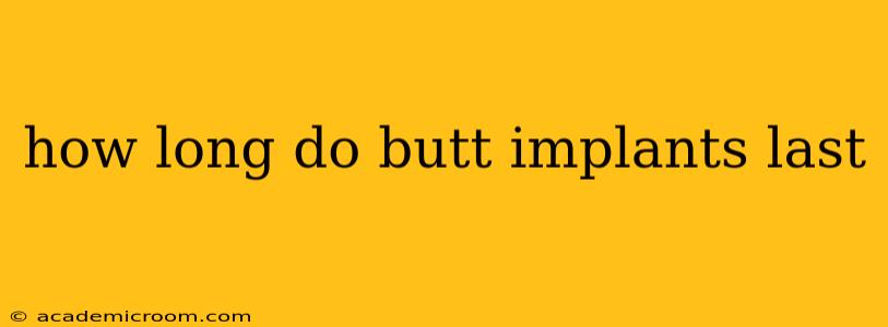 how long do butt implants last