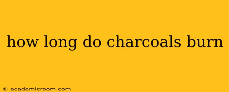 how long do charcoals burn