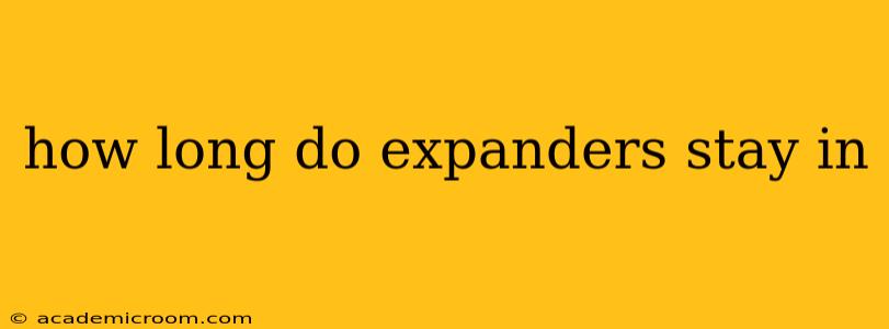 how long do expanders stay in