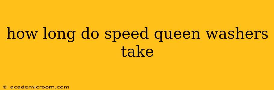 how long do speed queen washers take