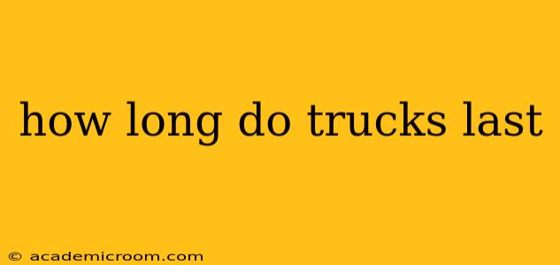 how long do trucks last