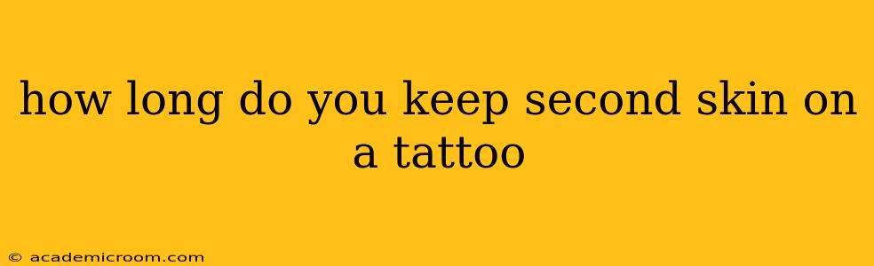 how long do you keep second skin on a tattoo