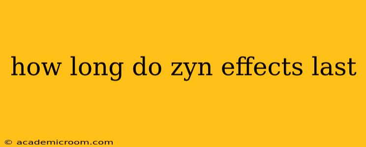 how long do zyn effects last