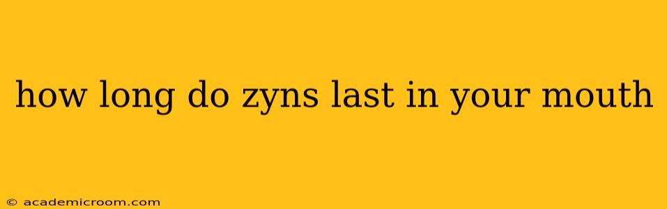 how long do zyns last in your mouth