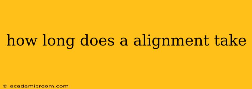 how long does a alignment take
