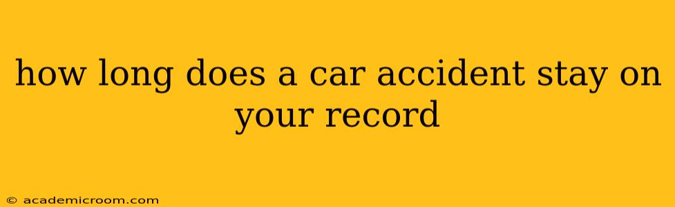 how long does a car accident stay on your record