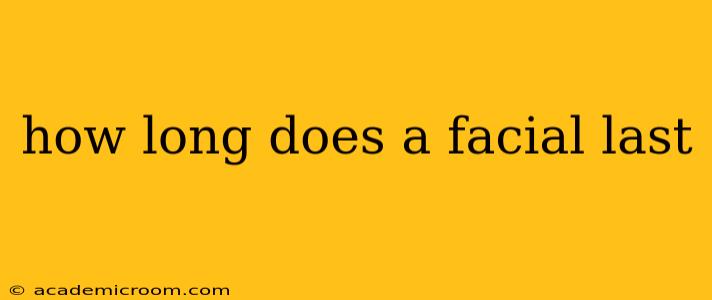 how long does a facial last