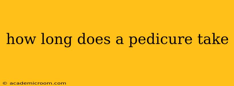 how long does a pedicure take