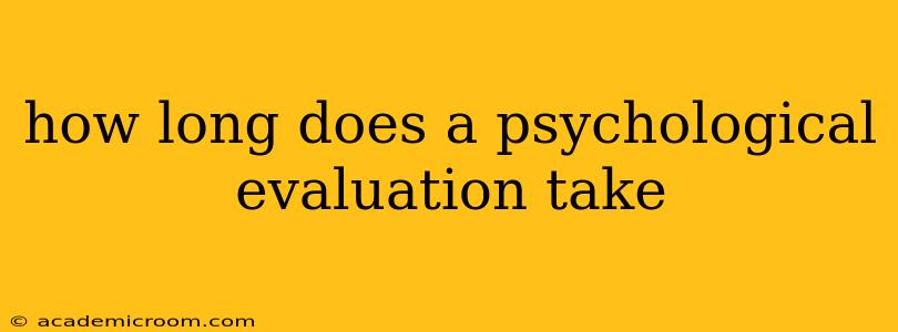 how long does a psychological evaluation take