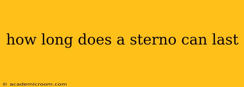 how long does a sterno can last
