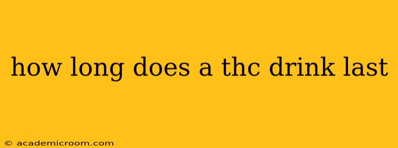how long does a thc drink last