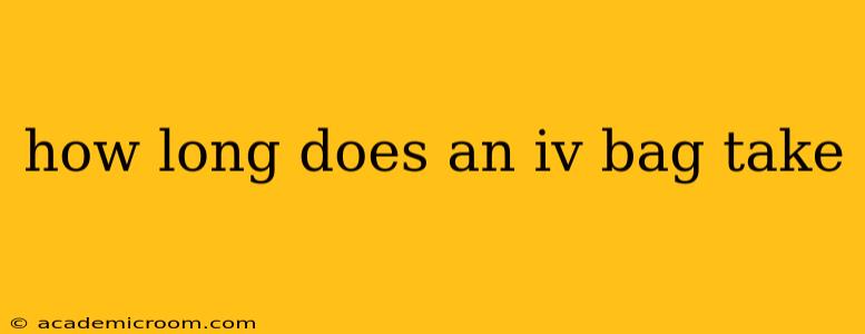 how long does an iv bag take