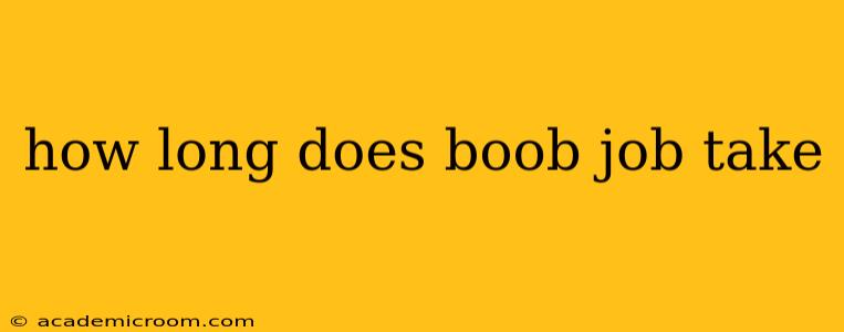 how long does boob job take
