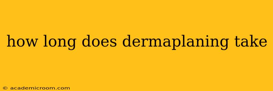 how long does dermaplaning take