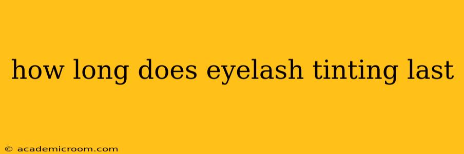 how long does eyelash tinting last