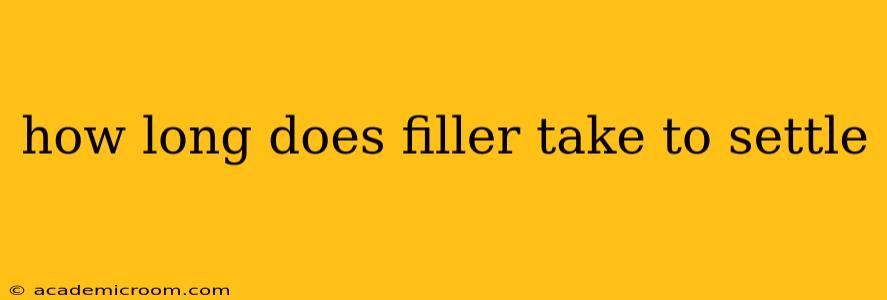 how long does filler take to settle
