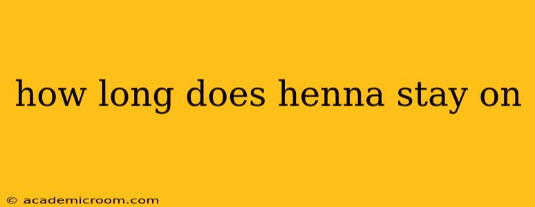 how long does henna stay on