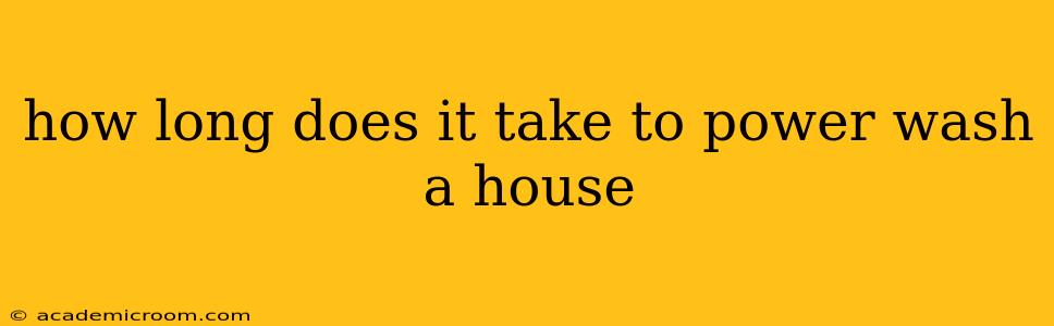 how long does it take to power wash a house