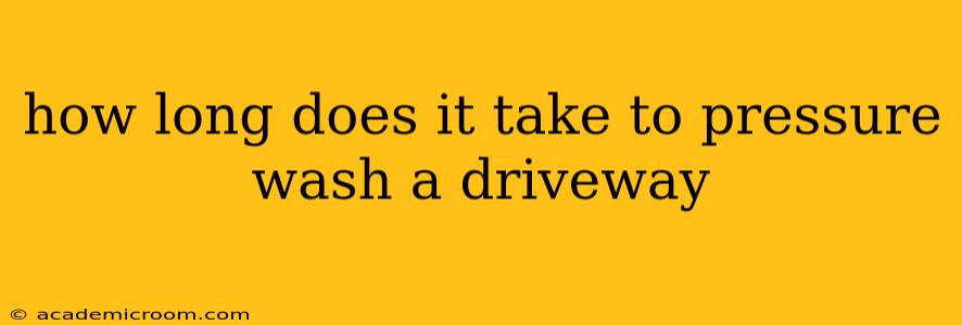 how long does it take to pressure wash a driveway