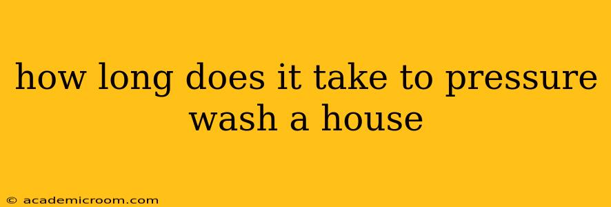 how long does it take to pressure wash a house