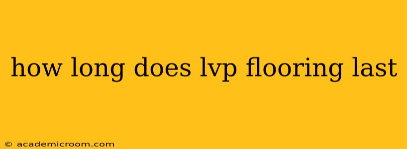 how long does lvp flooring last