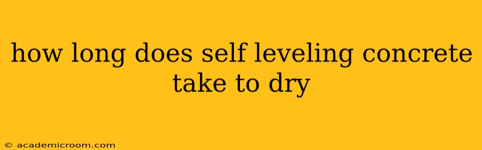how long does self leveling concrete take to dry