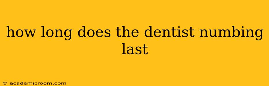 how long does the dentist numbing last