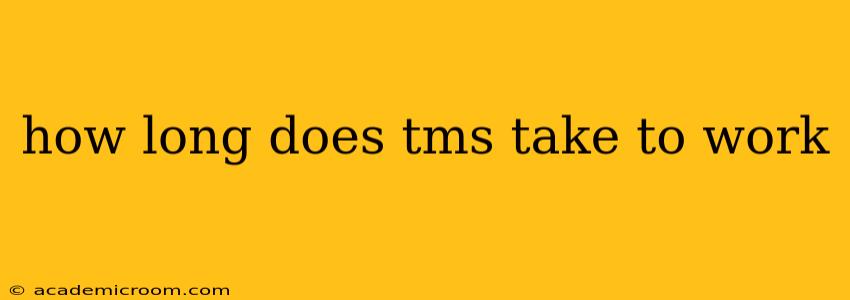 how long does tms take to work