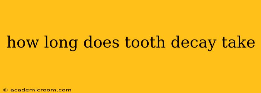 how long does tooth decay take