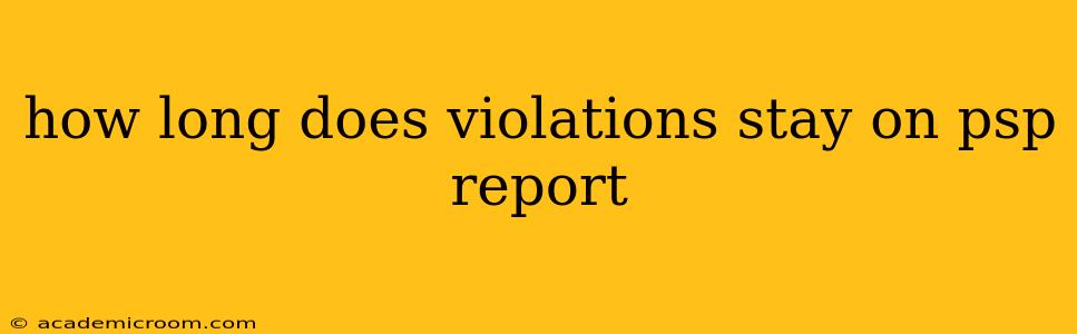 how long does violations stay on psp report