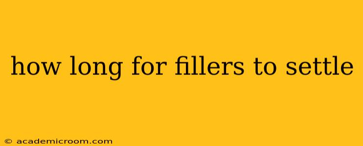 how long for fillers to settle