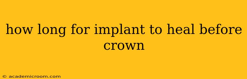 how long for implant to heal before crown