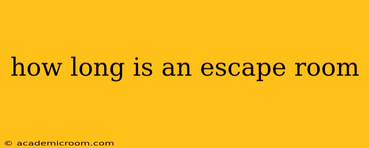 how long is an escape room
