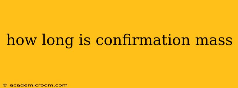 how long is confirmation mass