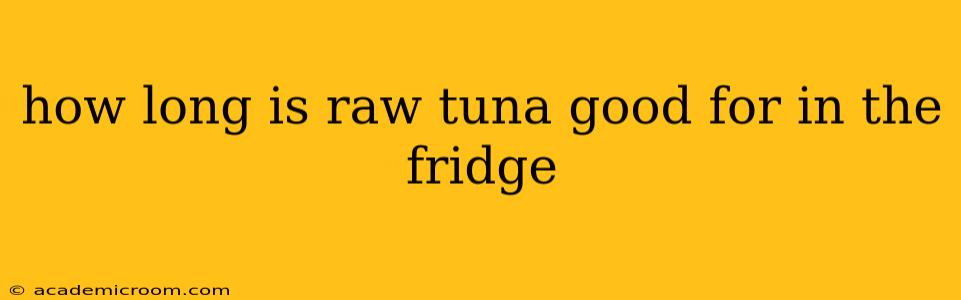 how long is raw tuna good for in the fridge