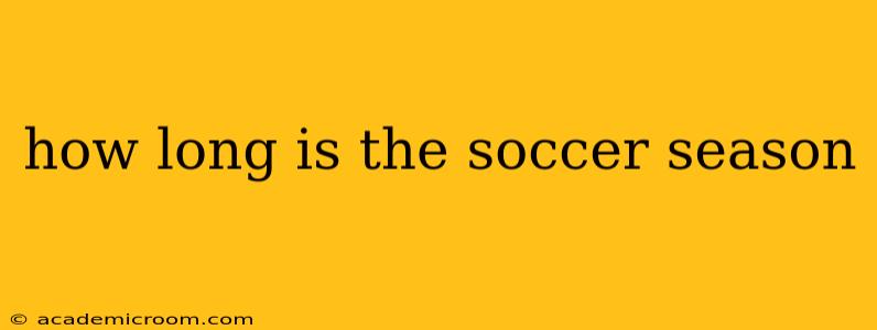 how long is the soccer season