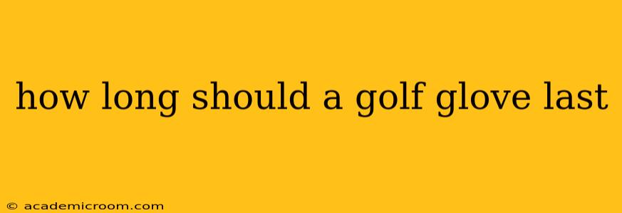 how long should a golf glove last