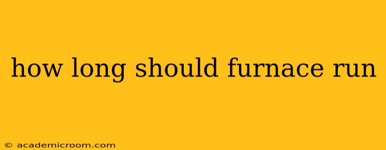 how long should furnace run