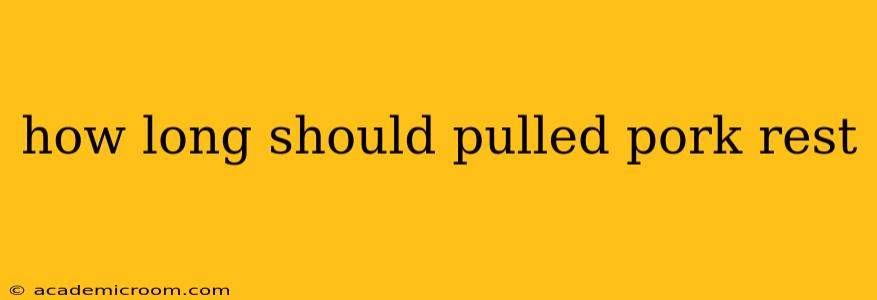 how long should pulled pork rest
