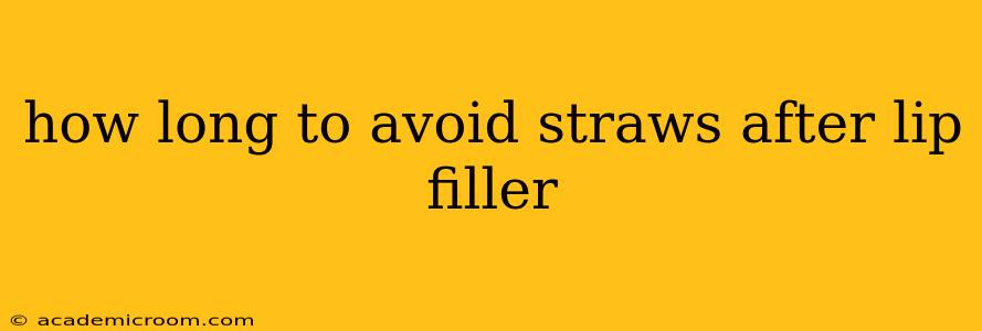 how long to avoid straws after lip filler