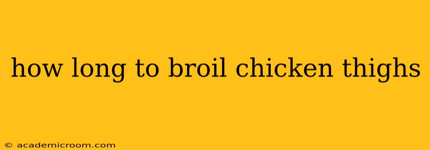 how long to broil chicken thighs