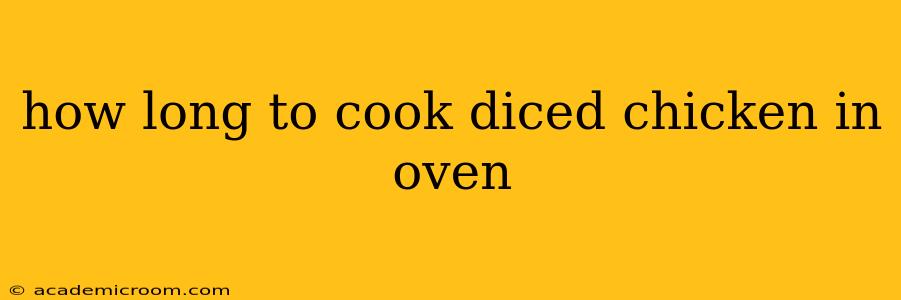 how long to cook diced chicken in oven