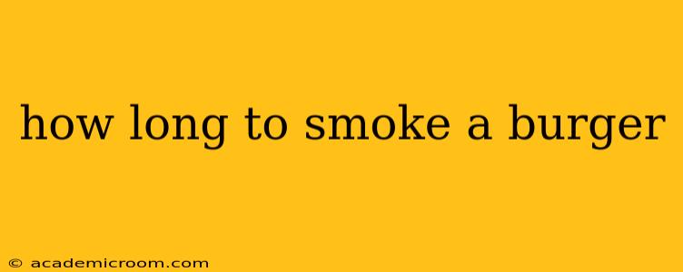 how long to smoke a burger