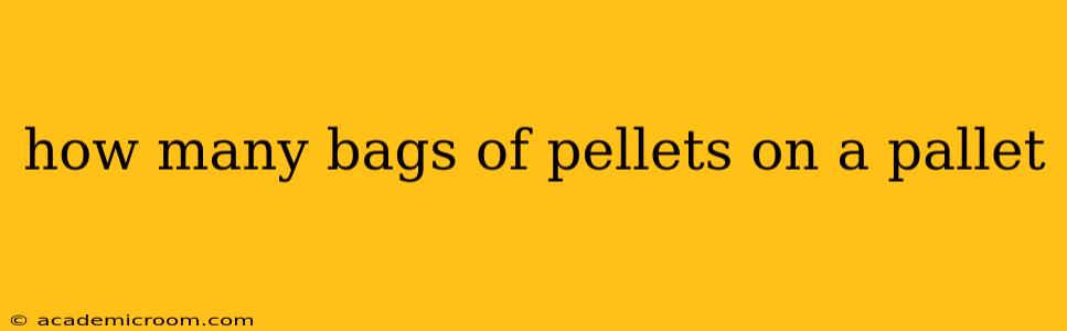 how many bags of pellets on a pallet